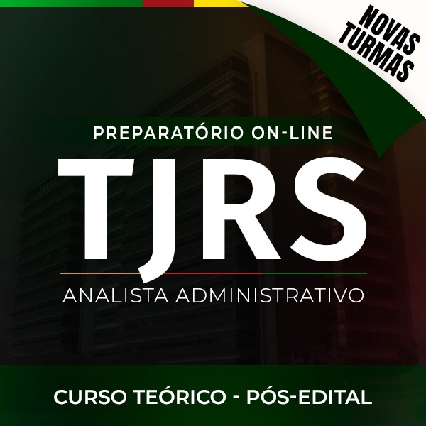 Curso Nova Turma - TJ-RS - Analista Administrativo - On-line - Pós-edital