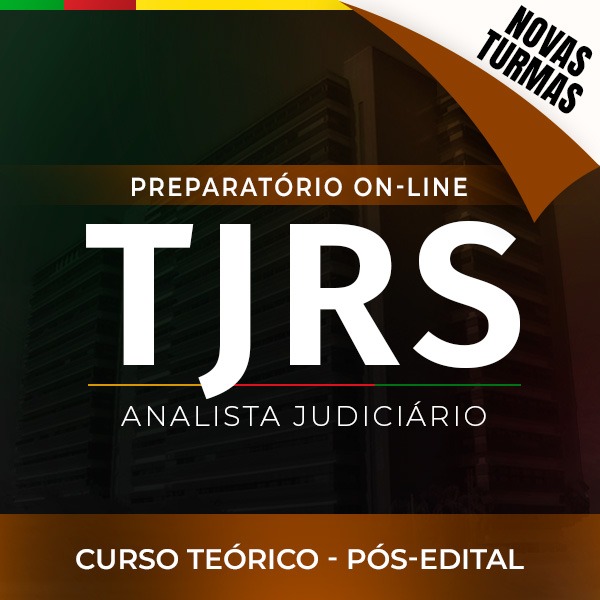 Curso Nova Turma - TJ-RS - Analista Judiciário - On-line - Pós-edital