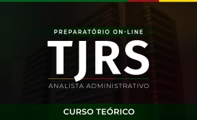 Curso Nova Turma - TJ-RS - Analista Administrativo - On-line
